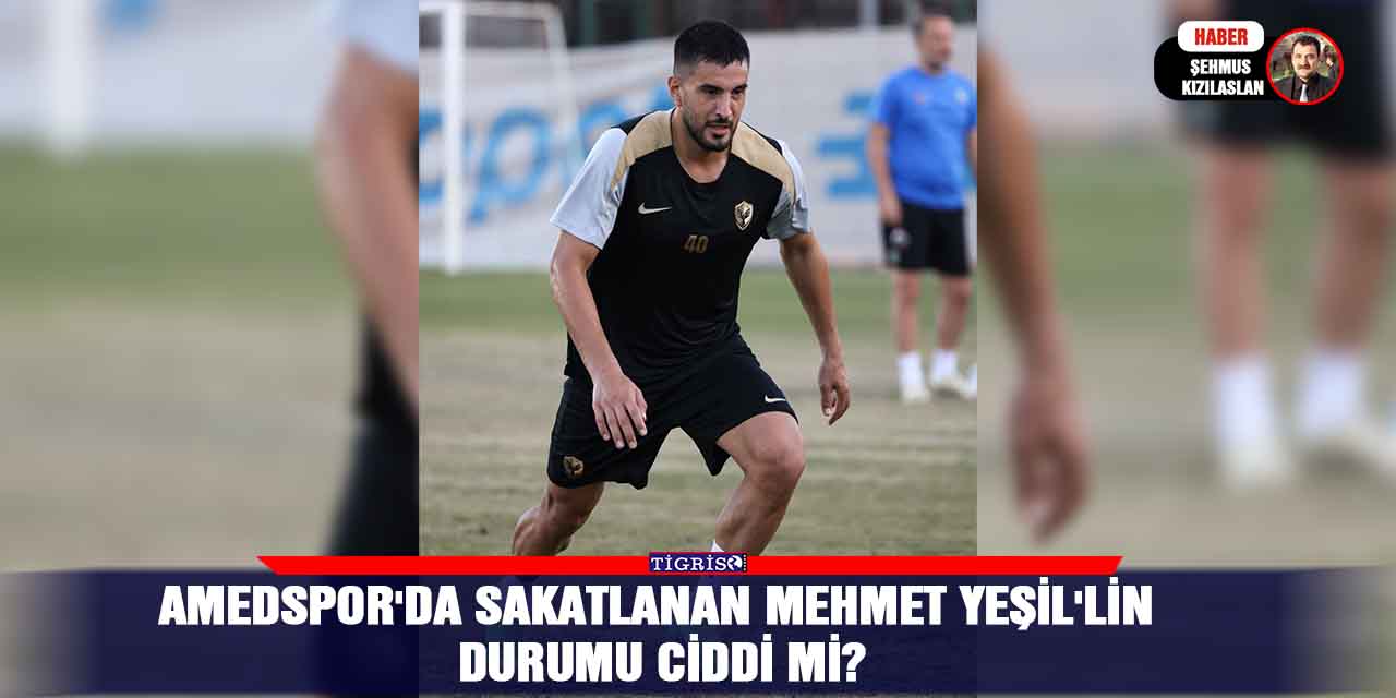 Amedspor’da sakatlanan Mehmet Yeşil’lin durumu ciddi mi?