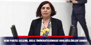  DEM Partili Çelenk, Dicle Üniversitesindeki usulsüzlükleri sordu