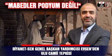 Diyanet-Sen Genel Başkan Yardımcısı Evsen’den Ulu Camii tepkisi; “Mabedler Podyum Değil!”