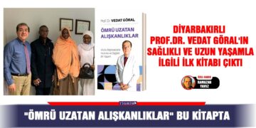 Diyarbakırlı Prof.Dr. Vedat Göral’ın sağlıklı ve uzun yaşamla ilgili ilk kitabı çıktı