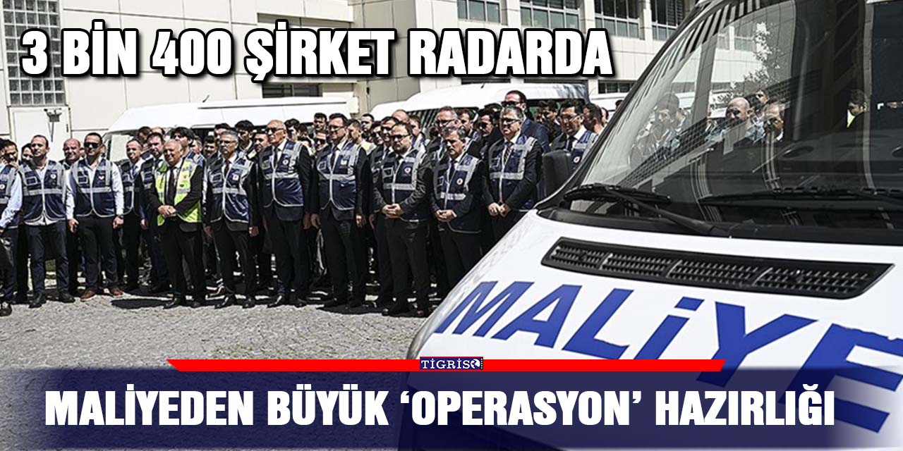 Maliyeden büyük ‘Operasyon’ hazırlığı