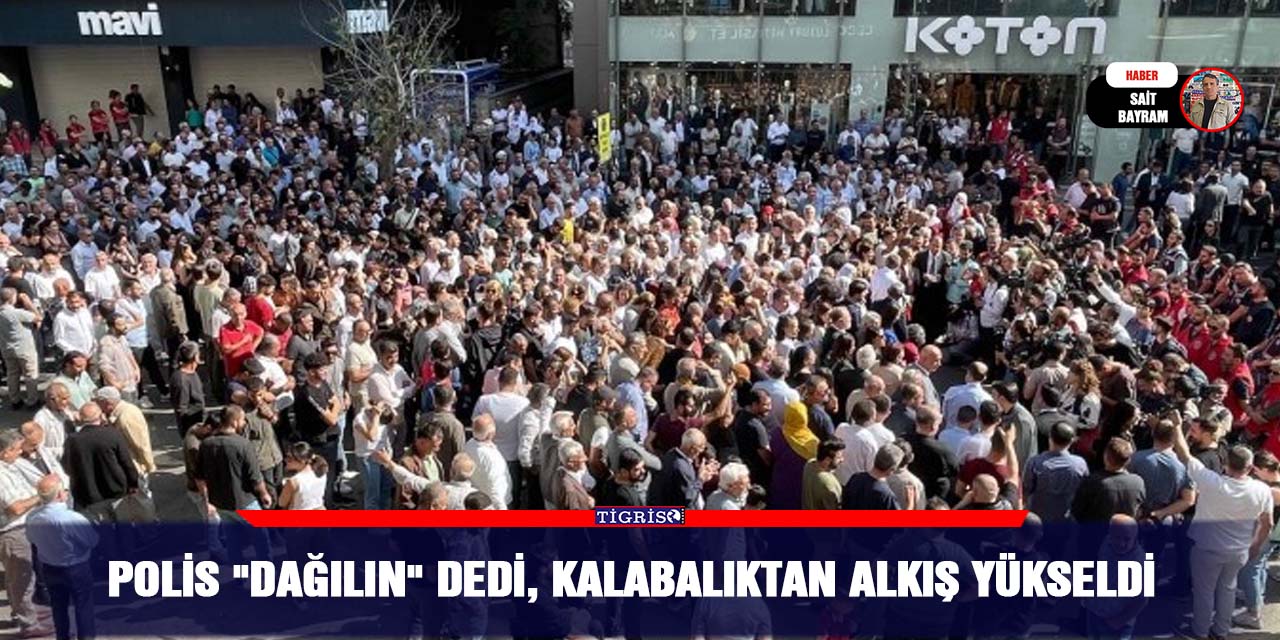 Polis “Dağılın” dedi, kalabalıktan alkış yükseldi