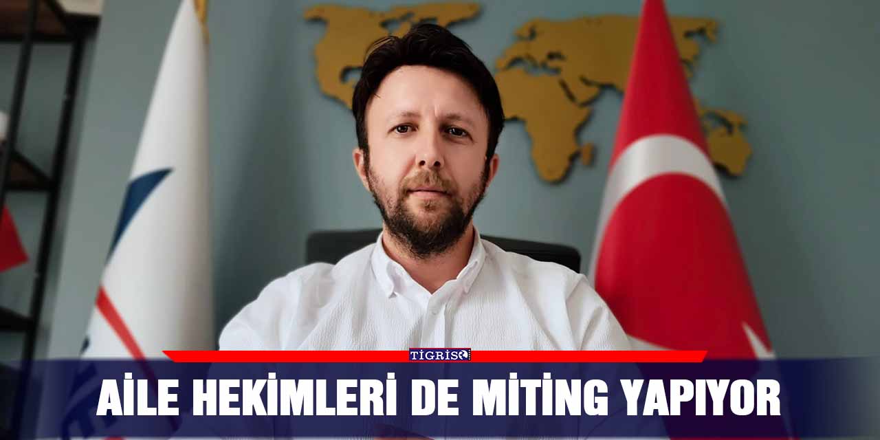 Aile hekimleri de miting yapıyor