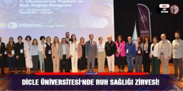 Dicle Üniversitesi’nde Ruh Sağlığı Zirvesi!