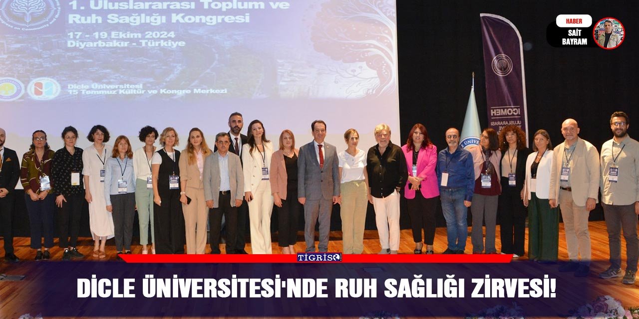 Dicle Üniversitesi’nde Ruh Sağlığı Zirvesi!