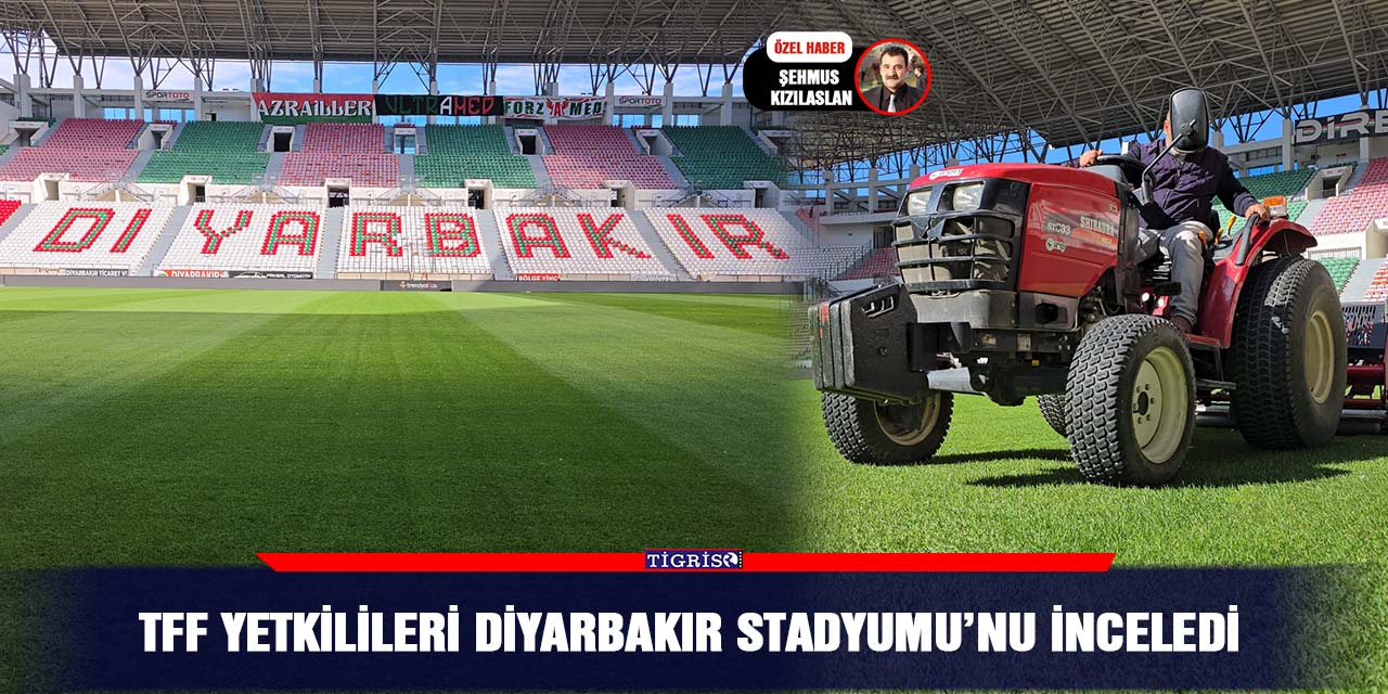 TFF yetkilileri Diyarbakır Stadyumu’nu inceledi