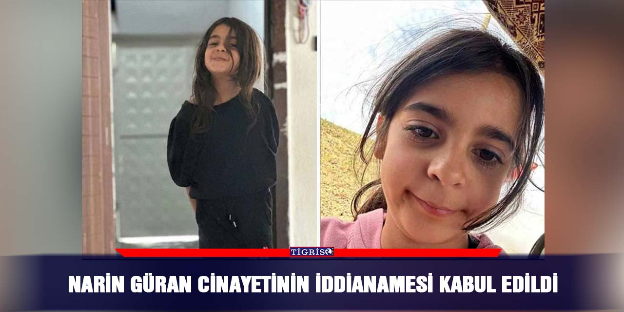 Narin Güran cinayetinin iddianamesi kabul edildi