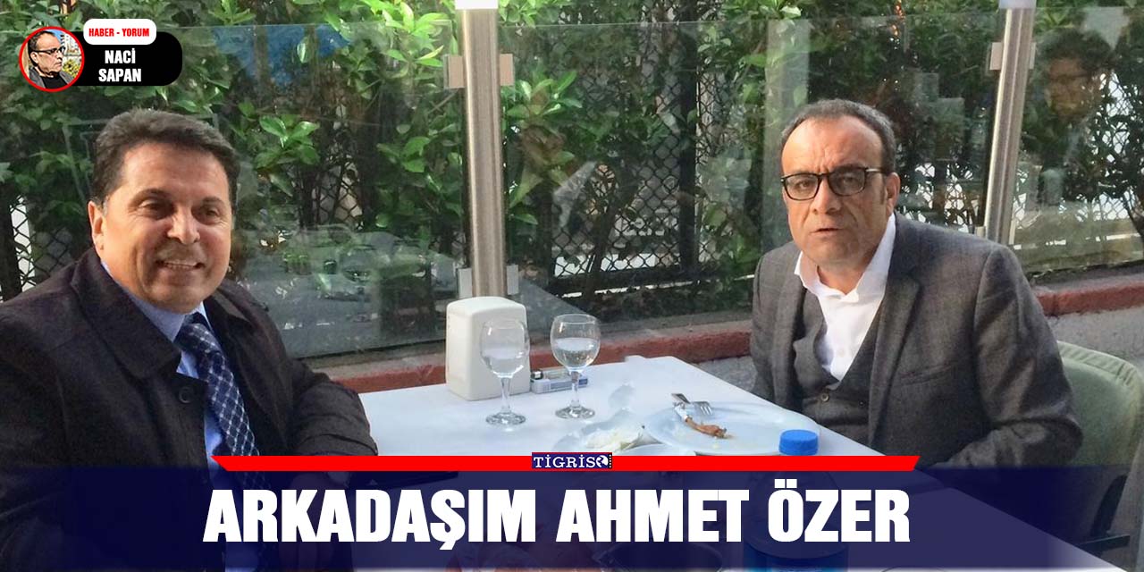 Arkadaşım Ahmet Özer