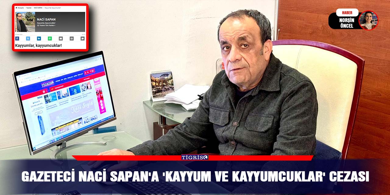 Gazeteci Naci Sapan’a ‘Kayyum ve Kayyumcuklar’ cezası