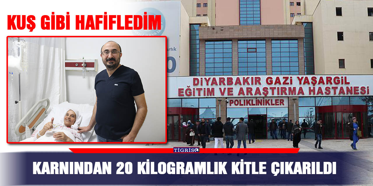 Karnından 20 kilogramlık kitle çıkarıldı: Kuş gibi hafifledim