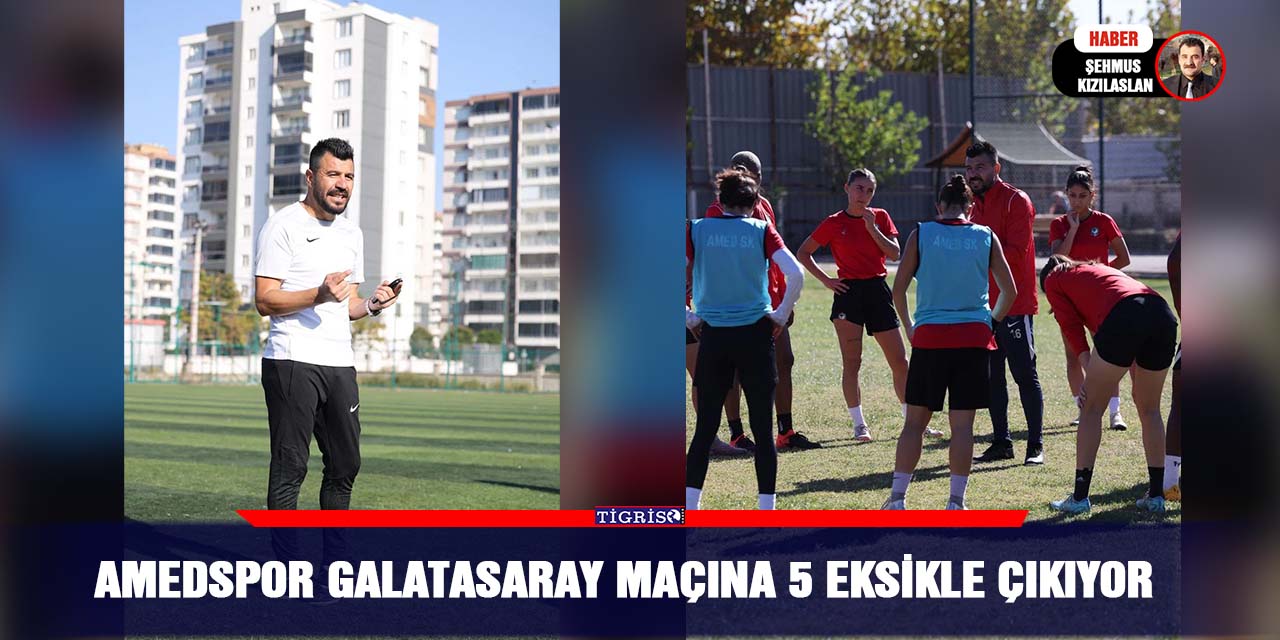 Amedspor Galatasaray maçına 5 eksikle çıkıyor