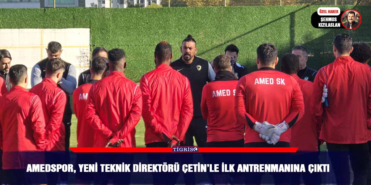 Amedspor, yeni teknik direktörü Çetin’le ilk antrenmanına çıktı