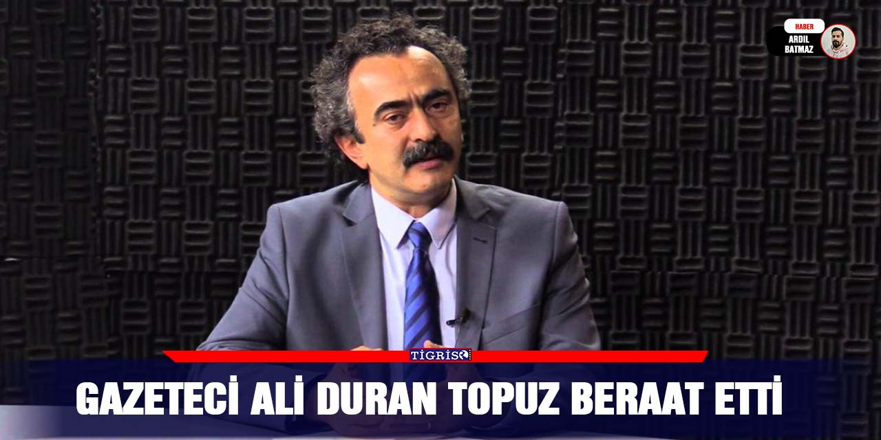 Gazeteci Ali Duran Topuz beraat etti