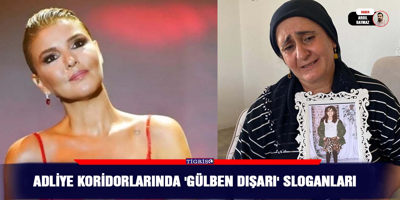 Adliye koridorlarında ‘Gülben dışarı’ sloganları