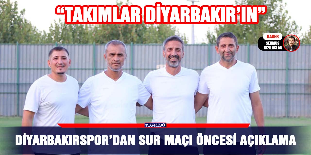 Diyarbakırspor’dan Sur maçı öncesi açıklama