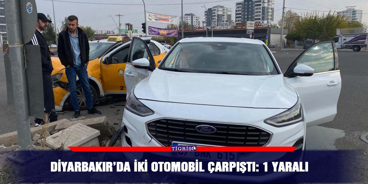 Diyarbakır’da iki otomobil çarpıştı: 1 yaralı