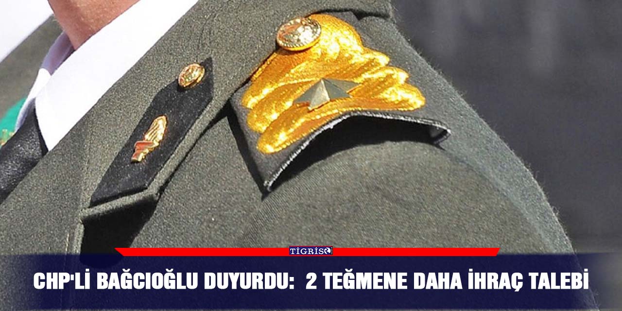 CHP'li Bağcıoğlu duyurdu: 2 Teğmene daha ihraç talebi